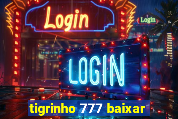 tigrinho 777 baixar